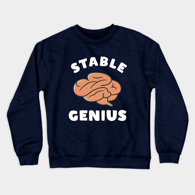 Funny Stable Genius Crewneck Sweatshirt by happinessinatee